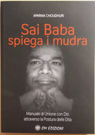 Sai Baba spiega i Mudra di Aparna Choudhuri, 2020, OM Edizioni