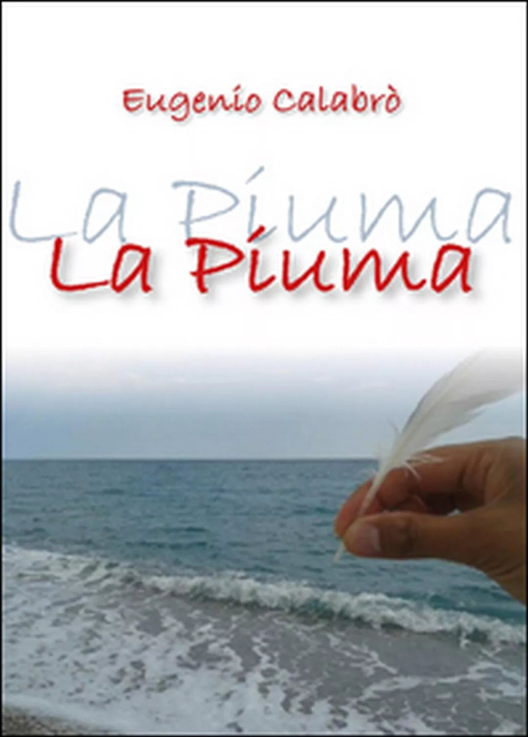 La piuma di Eugenio Calabro, 2015, Youcanprint