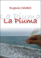 La piuma di Eugenio Calabro, 2015, Youcanprint