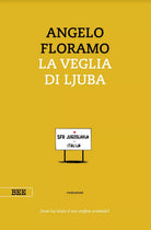 La veglia di Ljuba di Angelo Floramo, Bottega Errante Edizioni