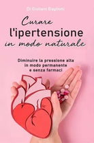 Curare l ipertensione in modo naturale Diminuire la pressione alta in modo perm