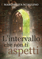 L’intervallo che non ti aspetti di Margherita Sciaulino, 2020, Youcanprint