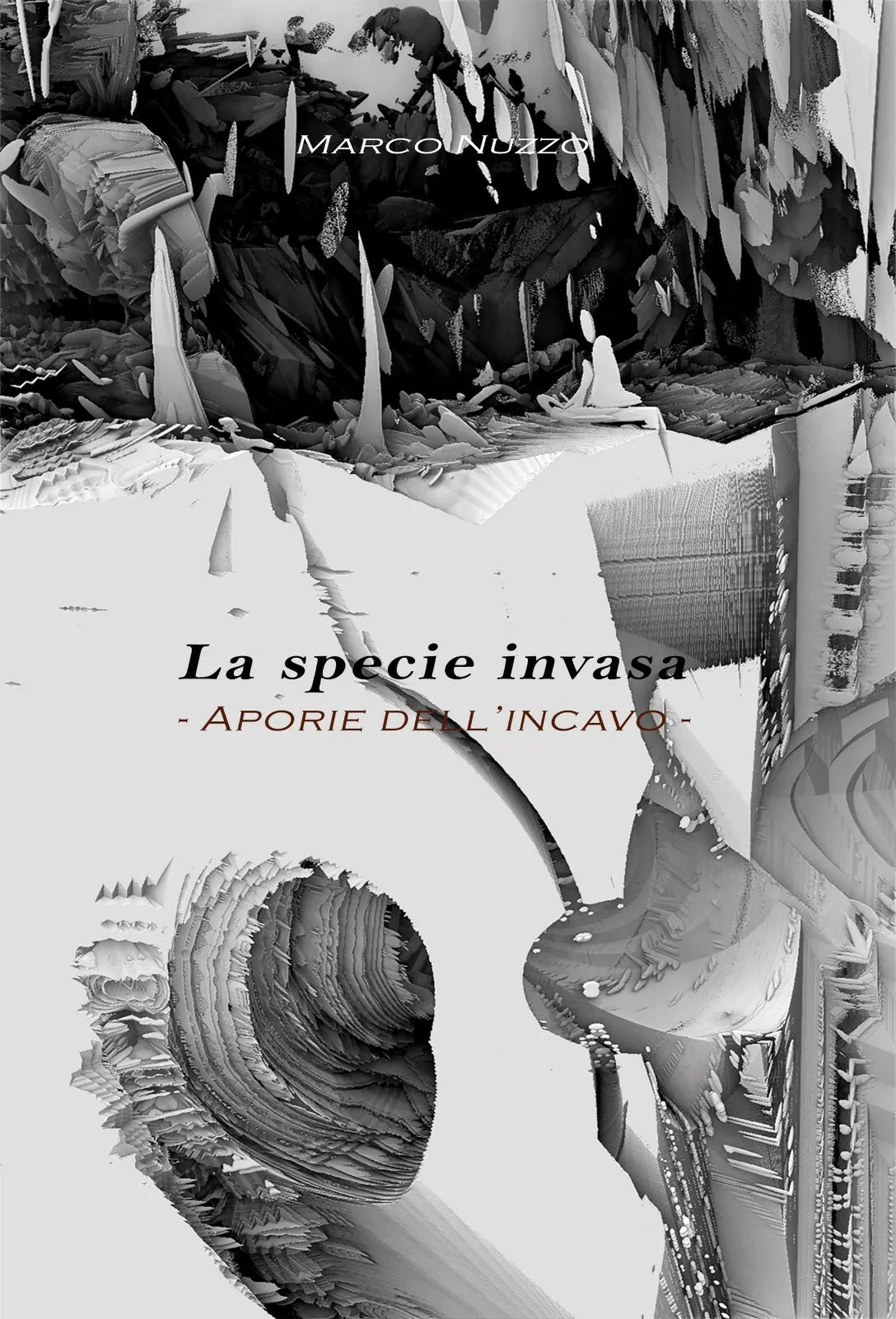 La specie invasa. Aporie dell’incavo di Marco Nuzzo, 2018, Youcanprint