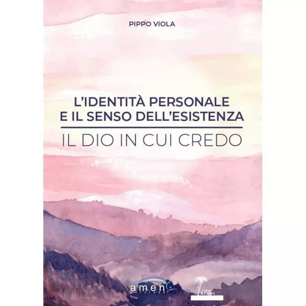 L identit personale e il senso dell esistenza Il Dio in cui credo di Pippo Vi
