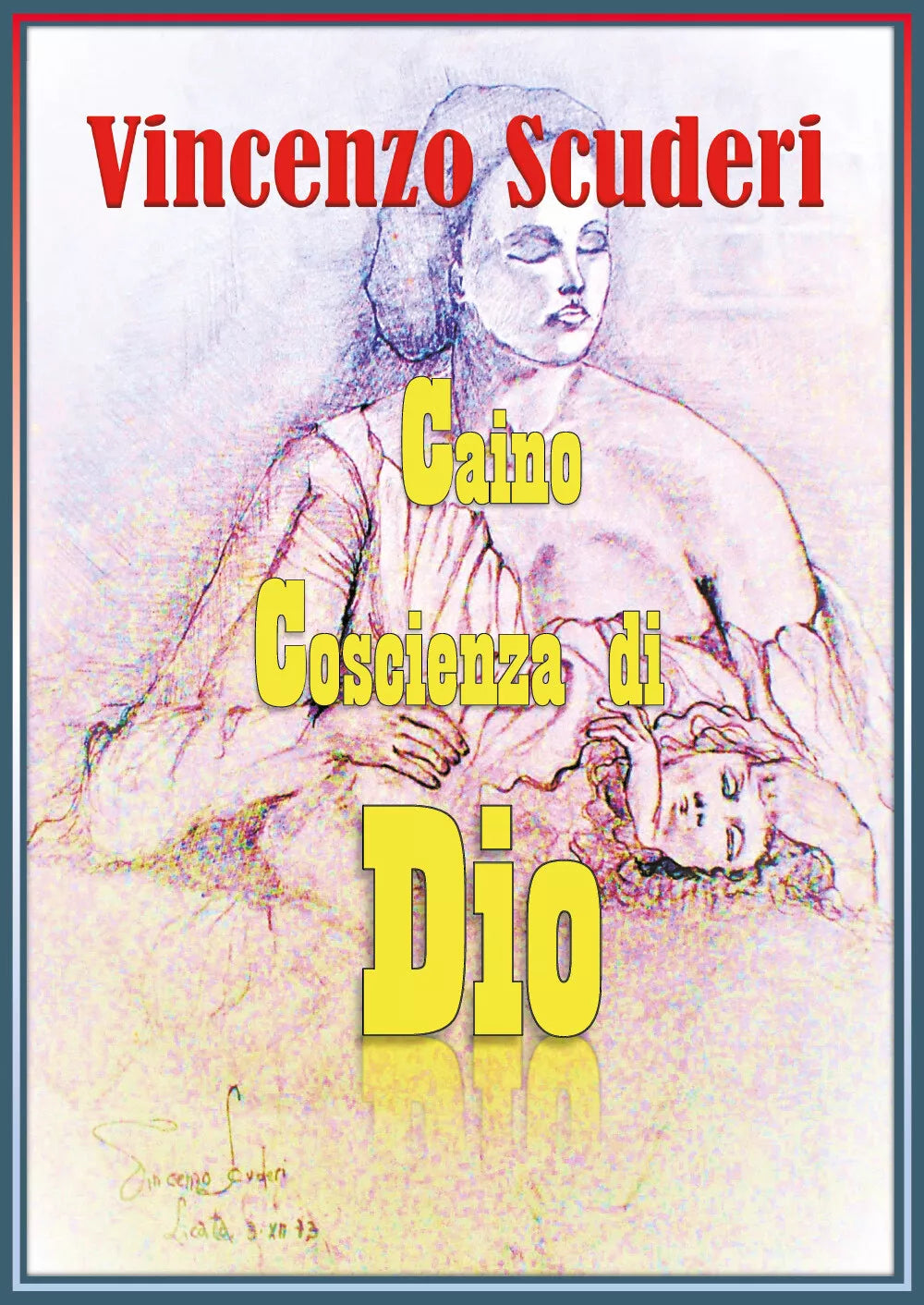 Caino, Coscienza di Dio di Vincenzo Scuderi, 2019, Youcanprint