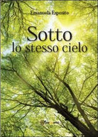 Sotto lo stesso cielo di Emanuela Esposito, 2013, Youcanprint