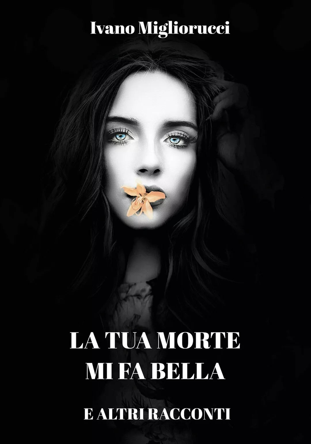 La tua morte mi fa bella e altri racconti di Ivano Migliorucci