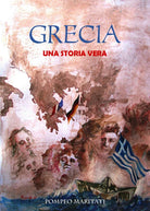 GRECIA Una storia vera di Pompeo Maritati, 2021, Youcanprint