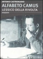 Alfabeto Camus lessico della rivolta di Antonio Castronuovo