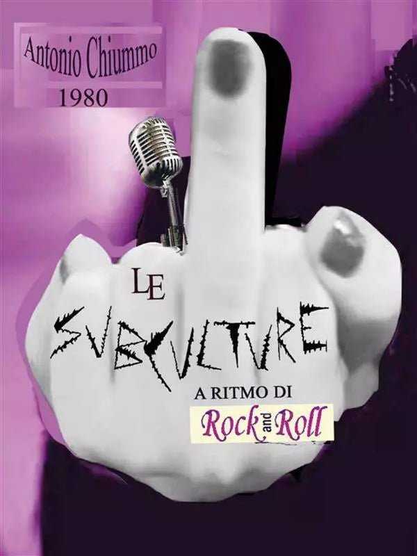 Le subculture a ritmo di rock ’n roll di Antonio Chiummo, 2015, Youcanprint