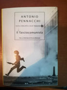 il fasciocomunista - Antonio Pennacchi - Mondadori - 2007- M