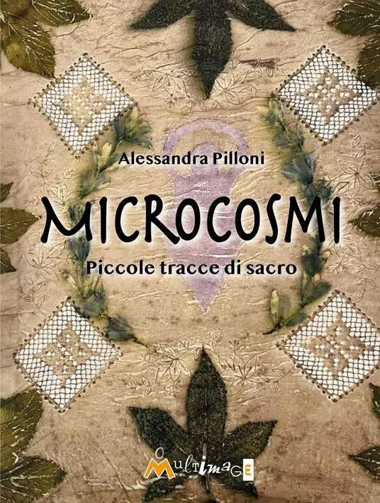 Microcosmi Piccole tracce di sacro di Alessandra Pilloni