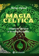 Magia celtica: Saggezza druidica e incantesimi gallesi Om Edizioni, 2019 - ER