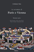 Le avventure di Paris e Vienna. Romanzo epico di Cristiano Sias, 2021, Youcanp