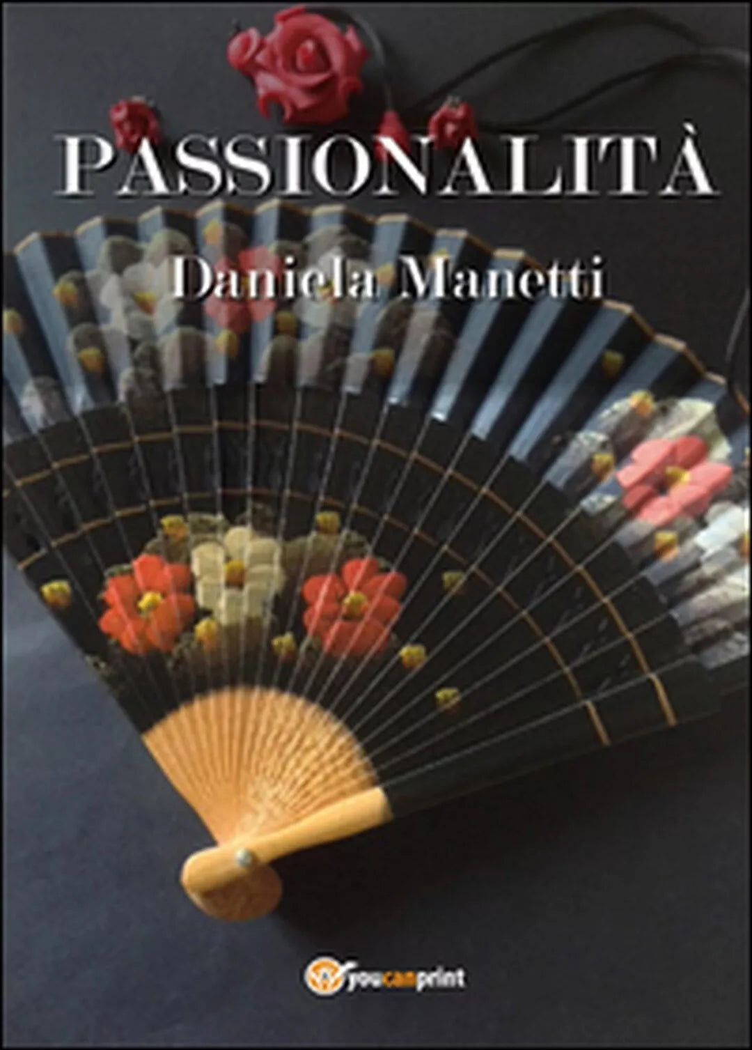 Passionalita di Daniela Manetti, 2015, Youcanprint
