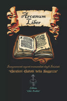 Arcanum Liber versione in Bianco e Nero Insegnamenti Segreti Tramandati Dagli