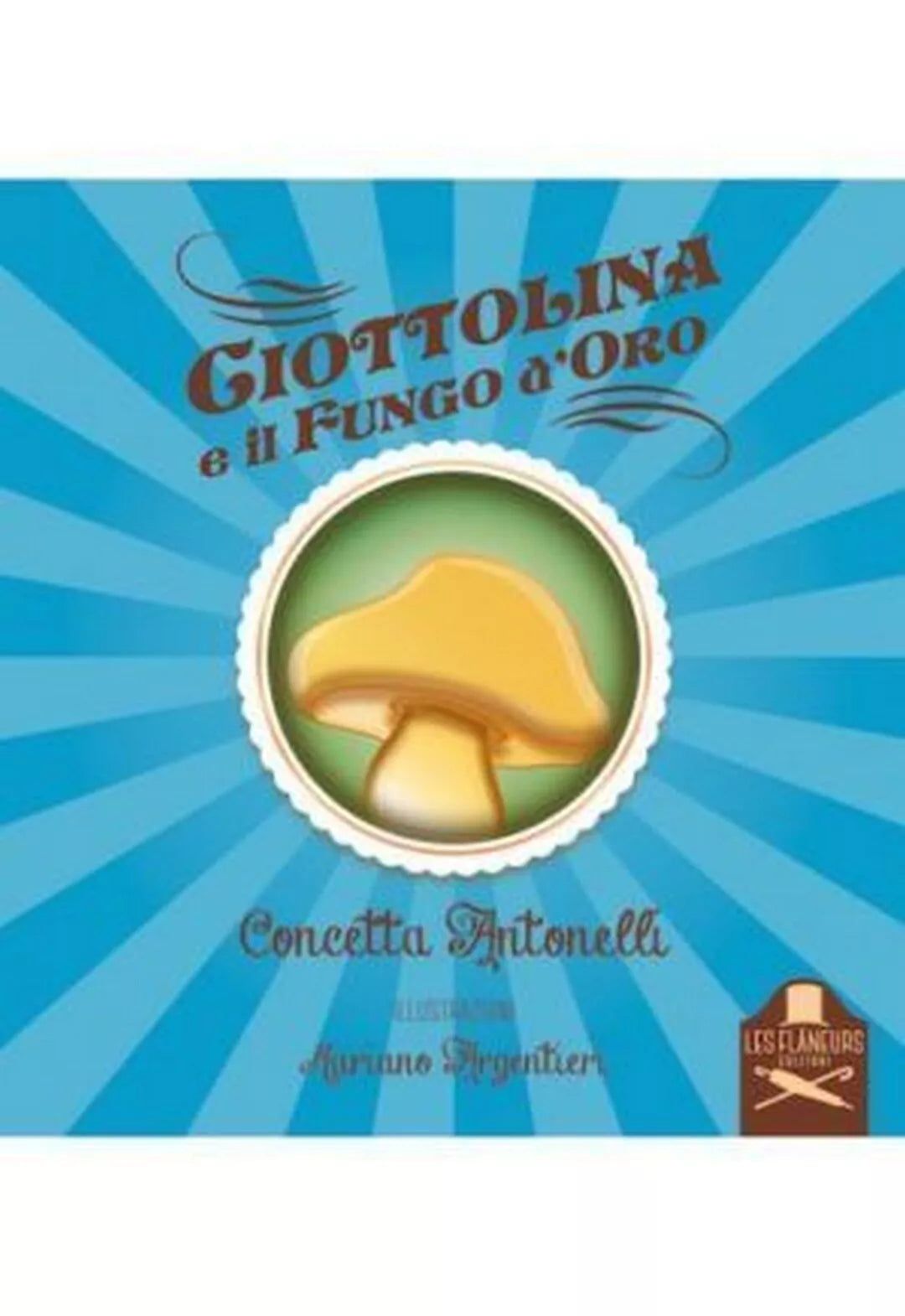Ciottolina e il fungo d’oro di Concetta Antonelli , Flaneurs