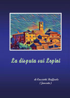 La disputa sui Lepini di Raffaele Cacciotti, 2018, Youcanprint