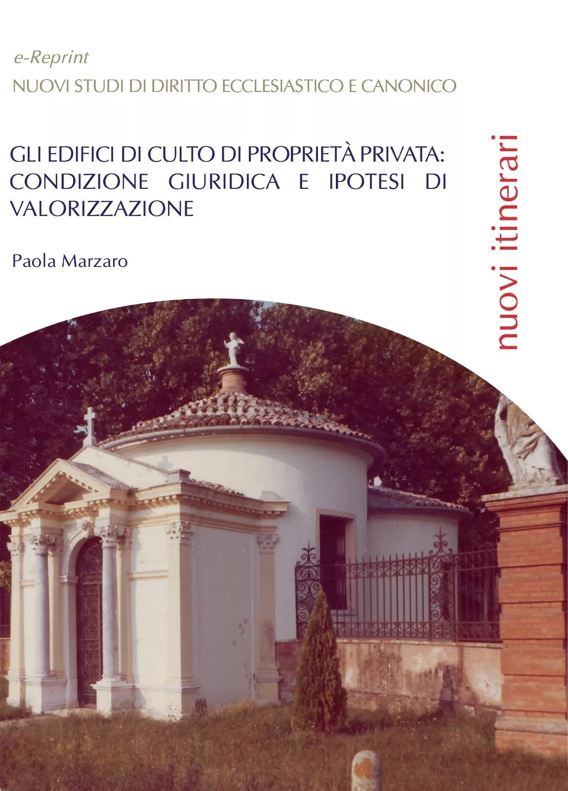Gli edifici di culto di proprieta privata: condizione giuridica e ipotesi di...