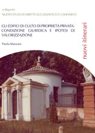 Gli edifici di culto di proprieta privata: condizione giuridica e ipotesi di...
