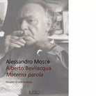 Alberto Bevilacqua Materna parola Ritratto di uno scrittore