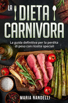 La dieta carnivora La guida definitiva per la perdita di peso con ricette speci