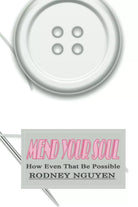 Mend Your Soul Rodney Nguyen - How Even That Be Possible di Rodney Nguyen 202
