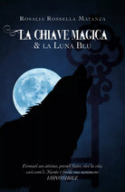 La chiave Magica & la Luna Blu di Rosalia Rossella Matanza, 2019, Youcanprint