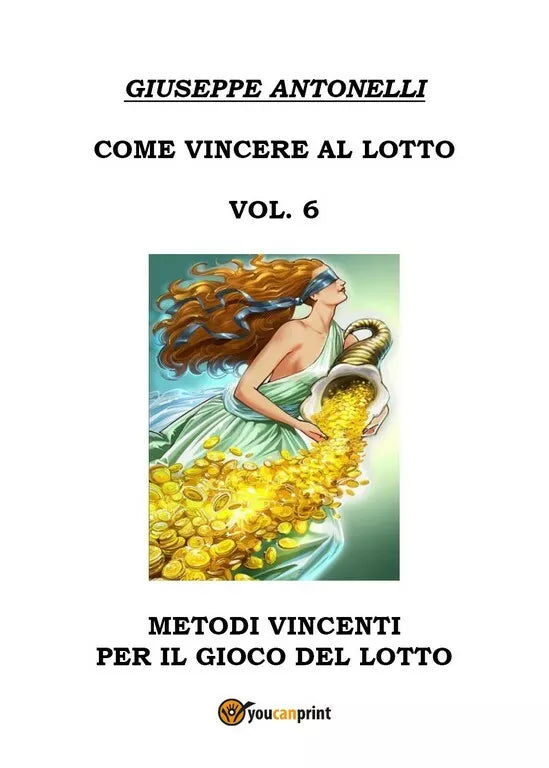 Come Vincere al Lotto Vol.6 di Giuseppe Antonelli, 2018, Youcanprint