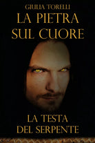 La testa del serpente. La pietra sul cuore, Giulia Torelli, 2020, Youcanprint