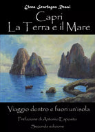 Capri. La terra e il mare. Viaggio dentro e fuori un’isola di Elena Scarfagna Ro