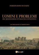 Uomini e problemi del Mezzogiorno d Italia nell Ottocento di Ferdinando Di Dato
