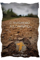 Ci rivedremo sul cammino di Niccol Magro