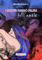 I mostri hanno paura dell amore di Marika Stapane