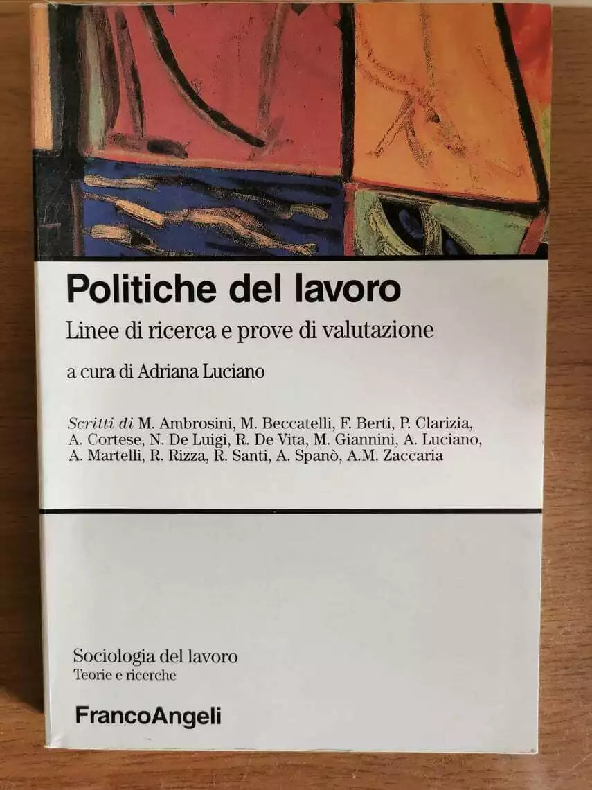 Politiche del lavoro - A. Luciano - Franco Angeli editore - 2002 - AR