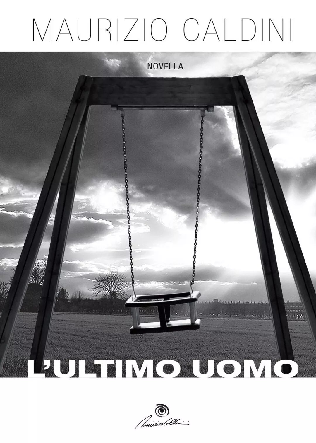 L’ultimo uomo di Maurizio Caldini, 2016, Youcanprint