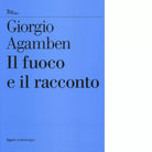 Il fuoco e il racconto di Giorgio Agamben