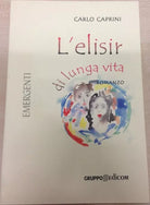 L’elisir di lunga vita - Carlo Caprini, 2005, Gruppo Edicom
