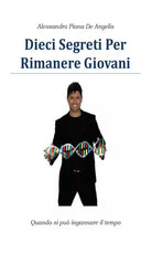 Dieci segreti per rimanere giovani di Alessandro Piana De Angelis, 2013, Youca