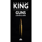 Guns. Contro le armi di Stephen King, 2021, Marotta&Cafiero Editori