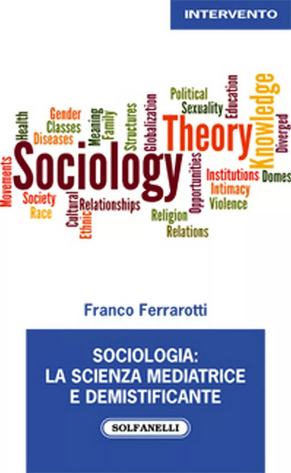 SOCIOLOGIA: LA SCIENZA MEDIATRICE E DEMISTIFICANTE di Franco Ferrarotti