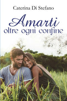 Amarti oltre ogni confine di Caterina Di Stefano, 2017, Youcanprint
