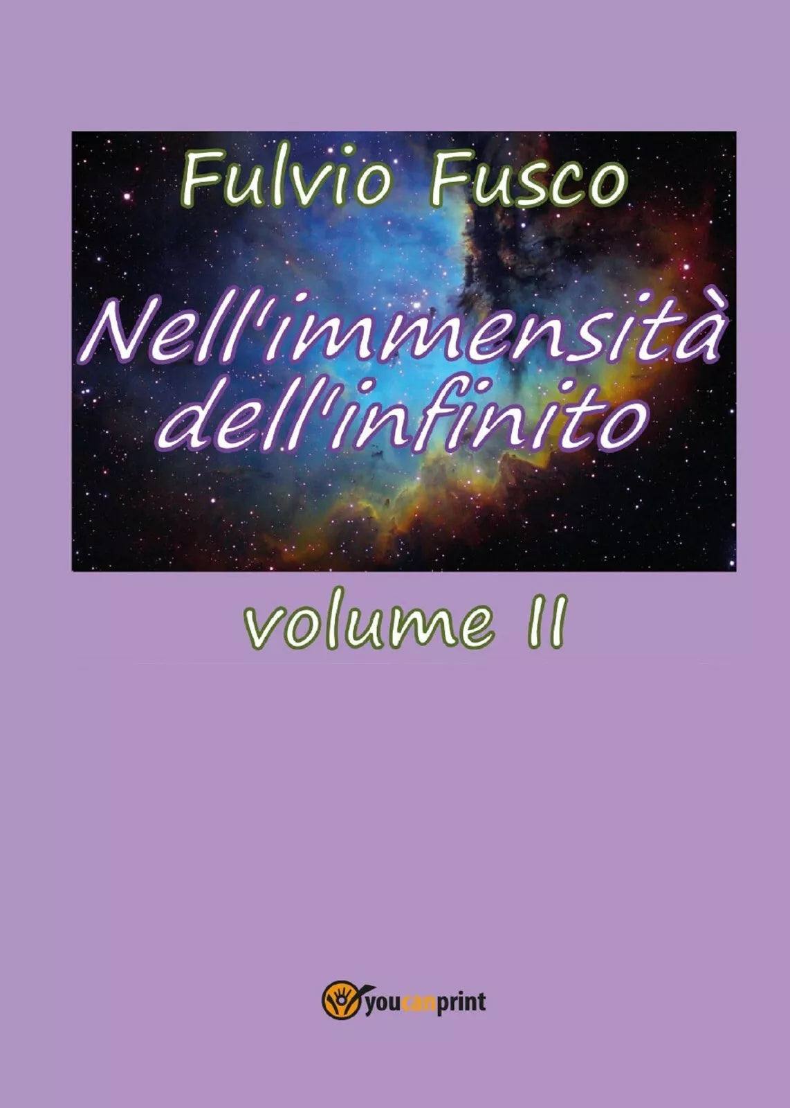 Nell’immensita dell’infinito. Vol. II di Fulvio Fusco, 2017, Youcanprint