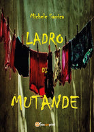 Ladro di mutande di Michele Sarrica, 2016, Youcanprint