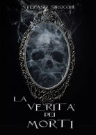 La verit dei morti di Stefano Sirocchi
