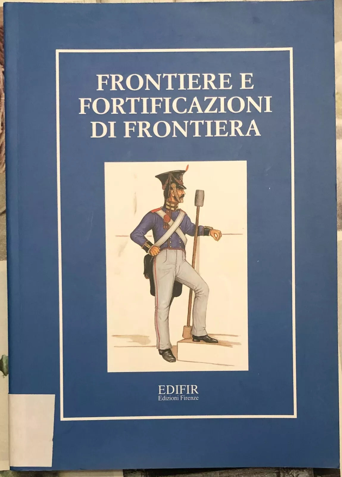 Frontiere e fortificazioni di frontiera di Carla Sodini
