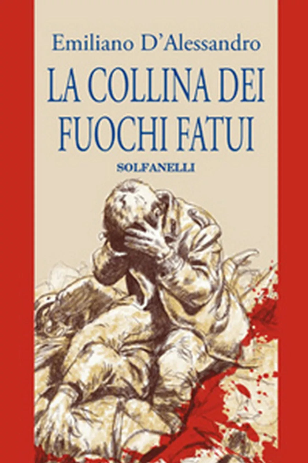 La Collina dei Fuochi Fatui, di Emiliano d Alessandro, Solfanelli Edizioni