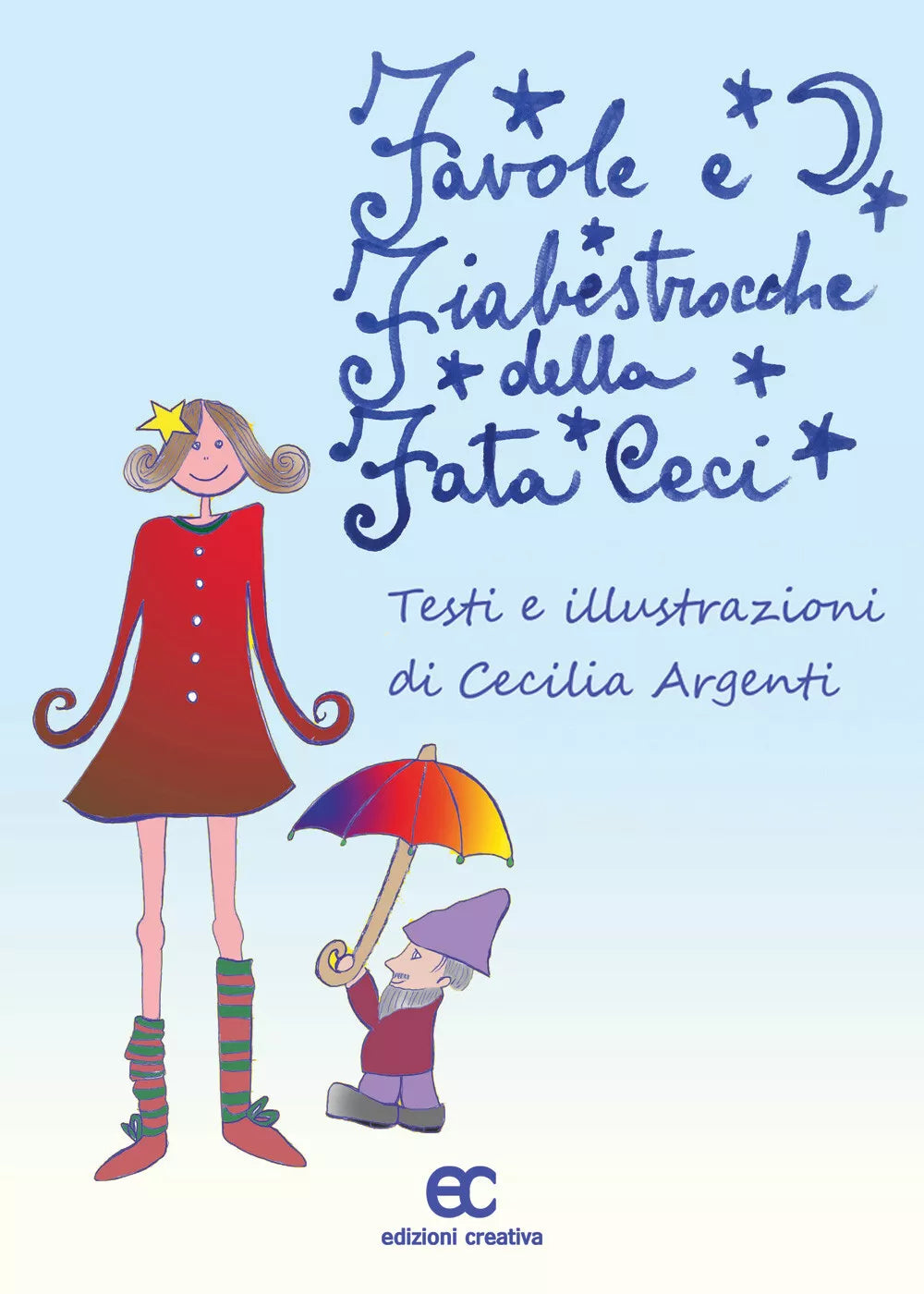 Favole e fiabestrocche della fata Ceci Ediz a colori di Cecilia Argenti