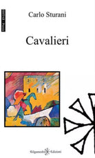 Cavalieri di Carlo Sturani, 2019, Gilgamesh Edizioni