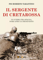 Il sergente di Cretarossa. In guerra tra Spagna, Nord Africa e Benevento di Pio